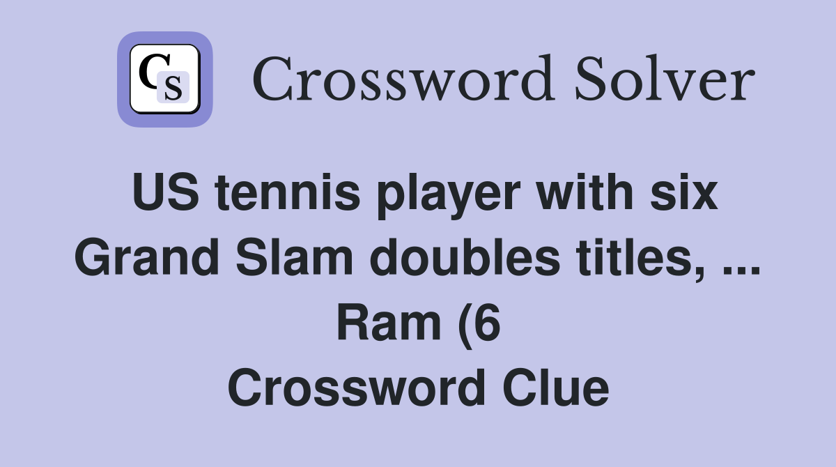 US tennis player with six Grand Slam doubles titles Ram (6 US tennis player with six Grand Slam doubles titles Ram (6