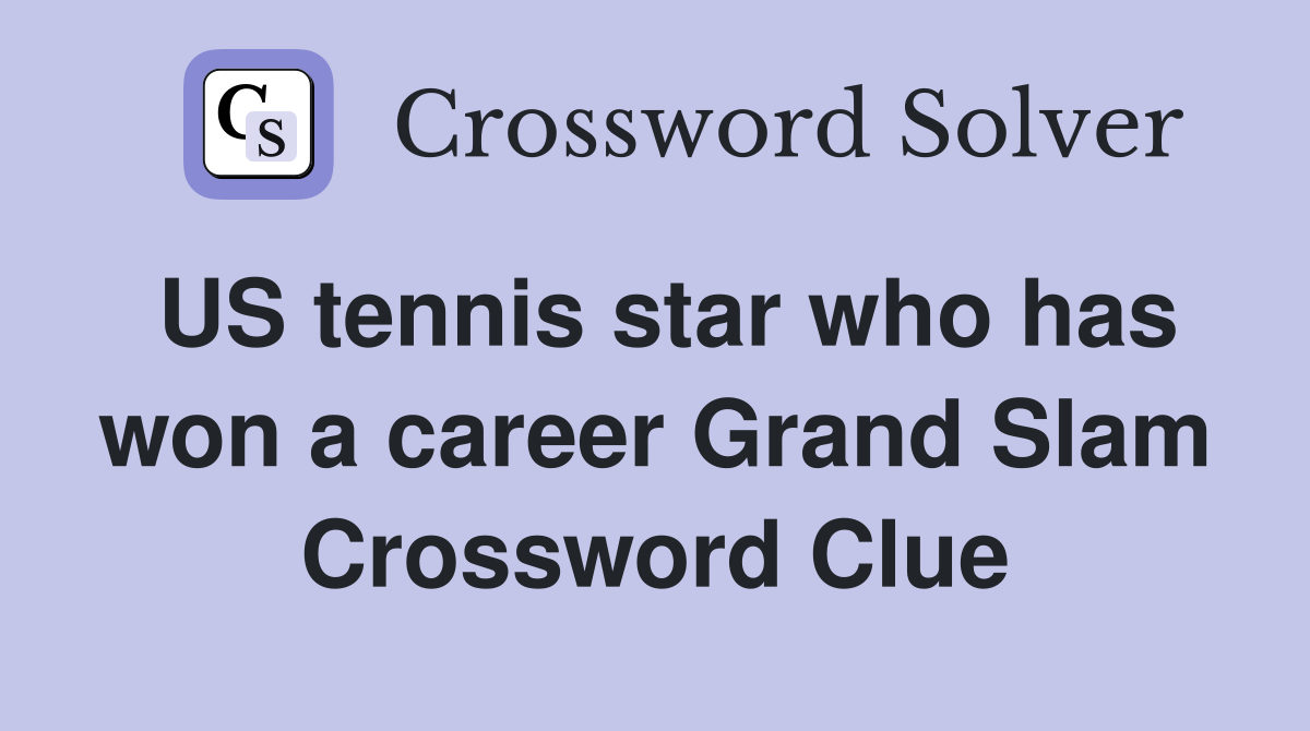 US tennis star who has won a career Grand Slam Crossword Clue