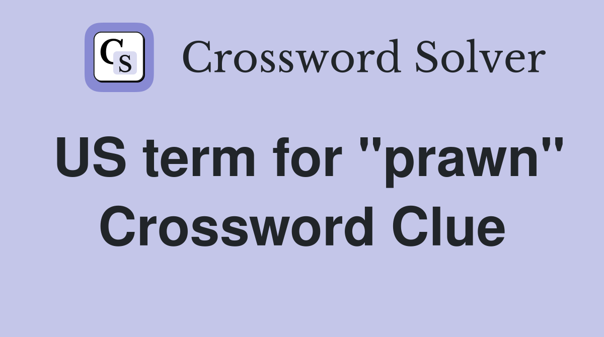 US term for "prawn" Crossword Clue