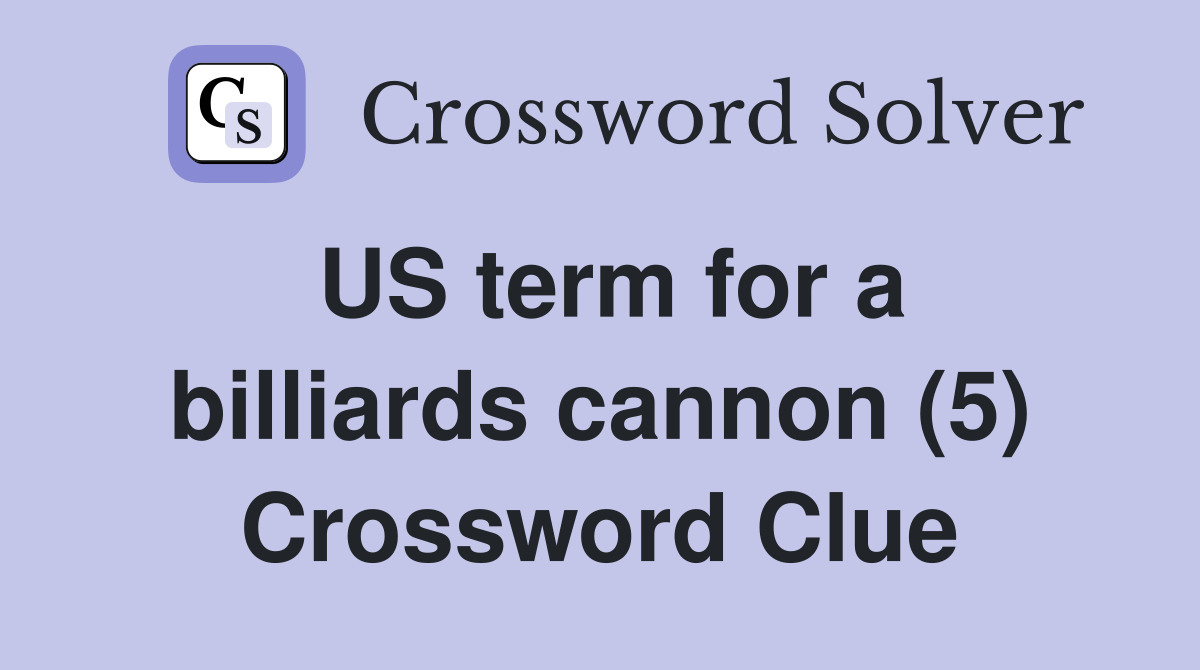 US term for a billiards cannon (5) Crossword Clue