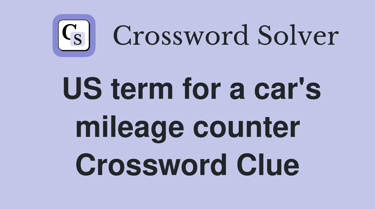 US term for a car's mileage counter Crossword Clue
