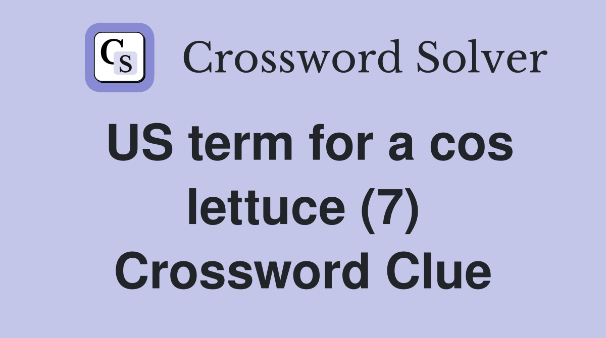 US term for a cos lettuce (7) Crossword Clue
