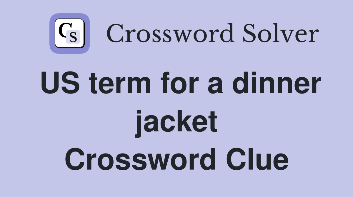 US term for a dinner jacket Crossword Clue
