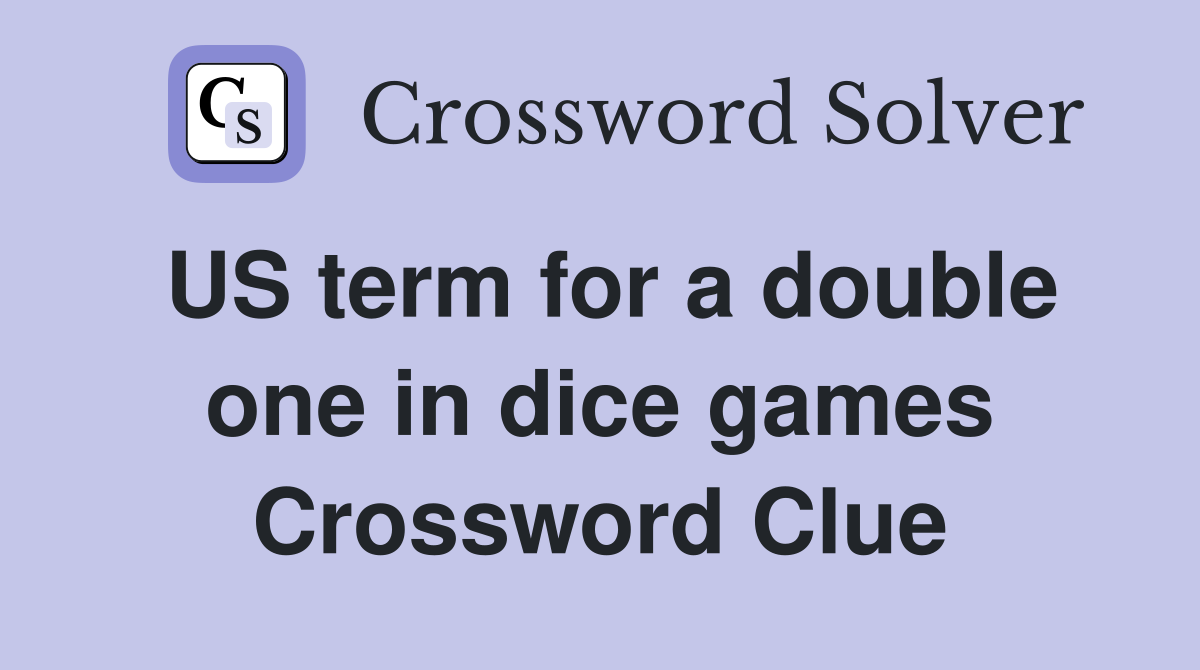 US term for a double one in dice games Crossword Clue