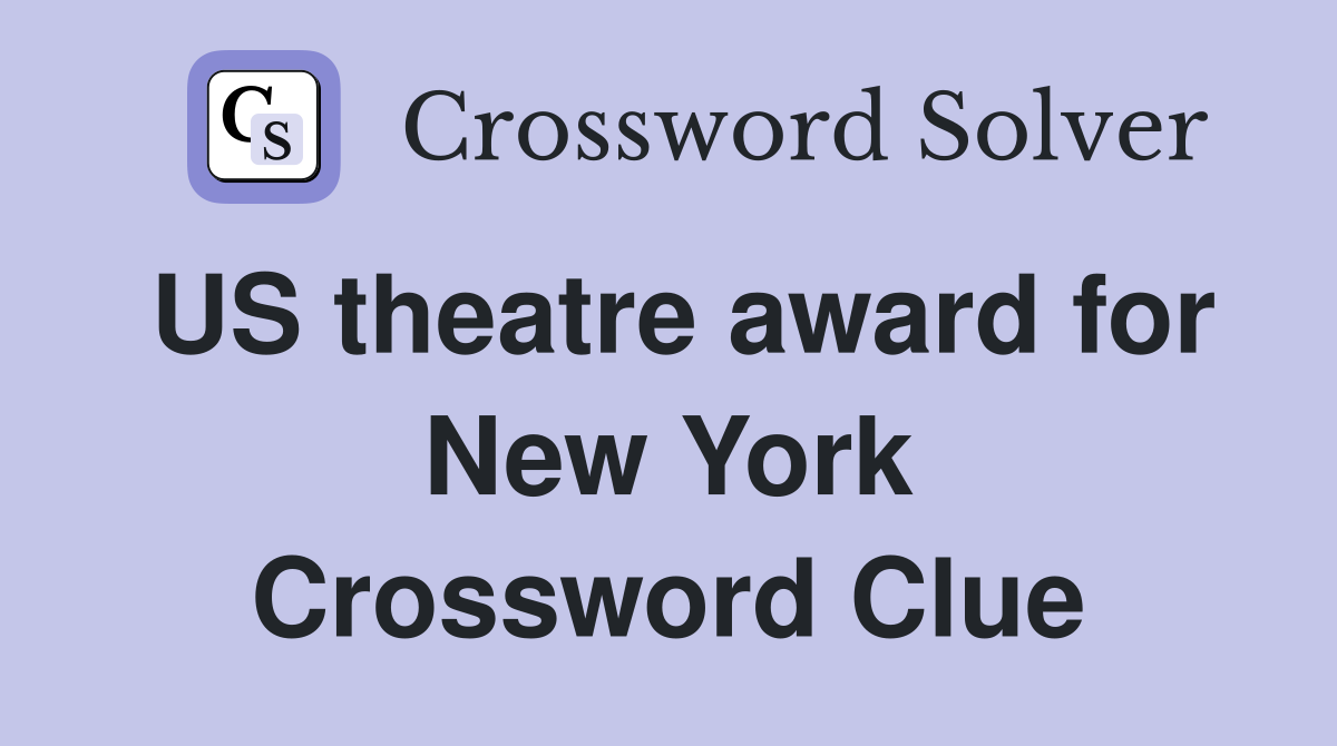 US theatre award for New York Crossword Clue