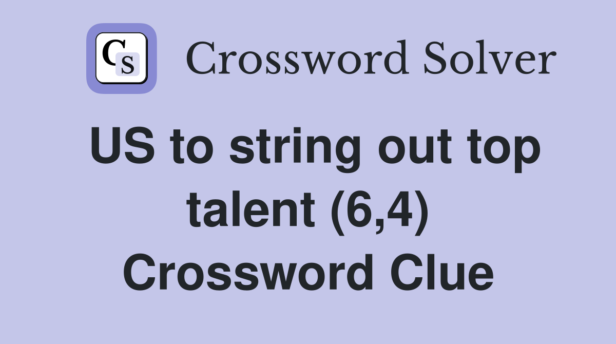 US to string out top talent (6,4) Crossword Clue