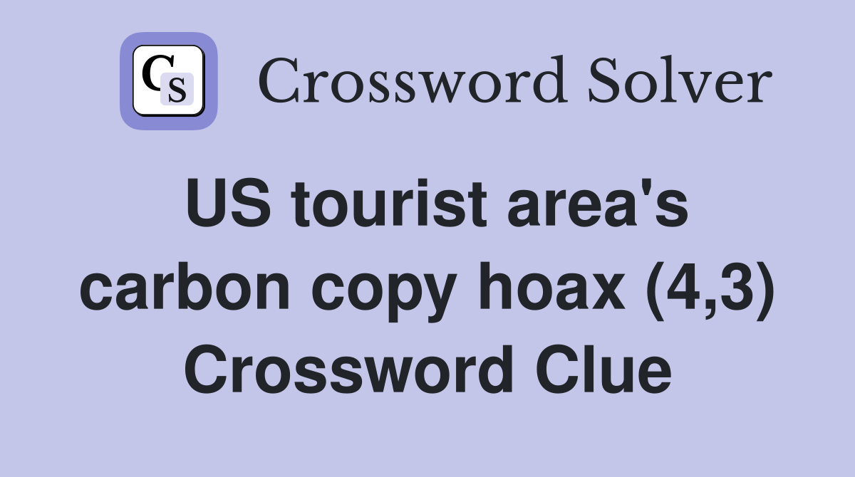 US tourist area's carbon copy hoax (4,3) Crossword Clue