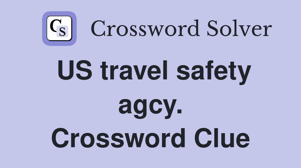 US travel safety agcy. Crossword Clue