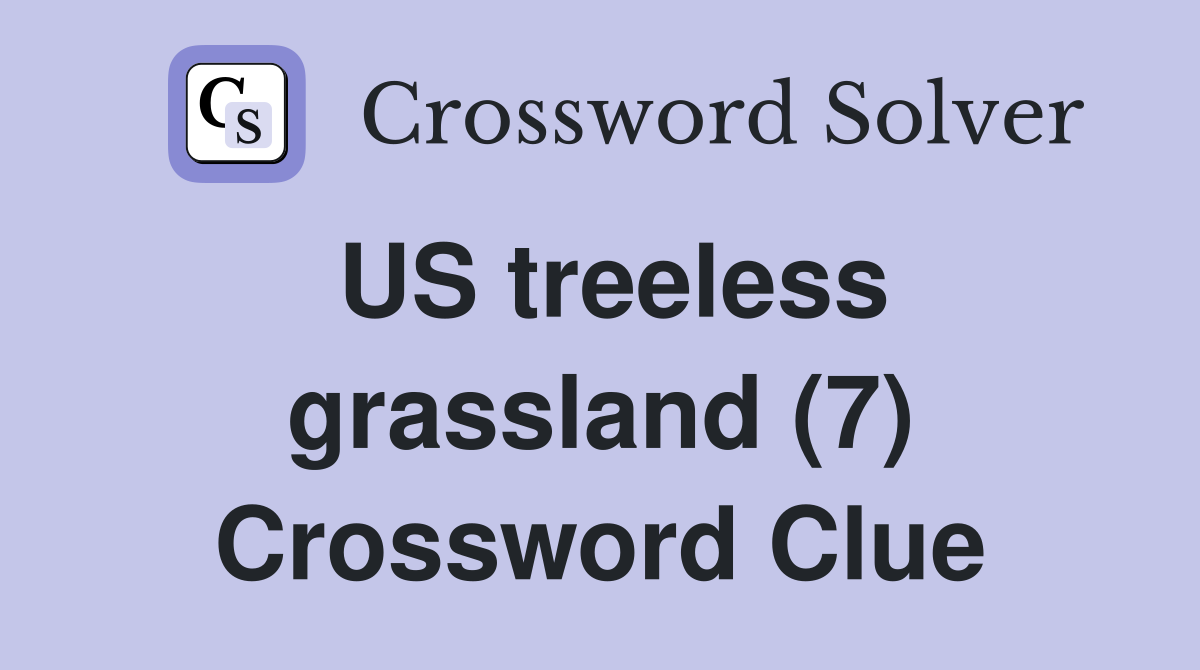 US treeless grassland (7) Crossword Clue