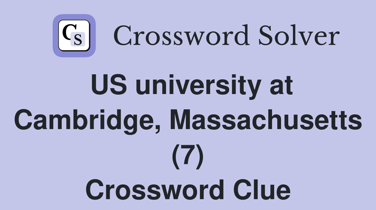 US university at Cambridge, Massachusetts (7) Crossword Clue