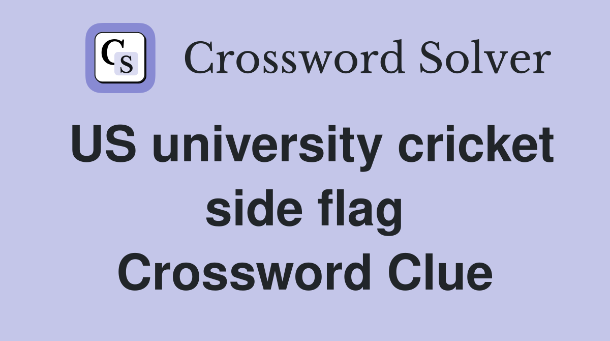 US university cricket side flag Crossword Clue