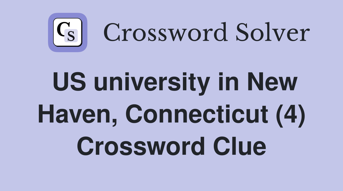 US university in New Haven, Connecticut (4) Crossword Clue