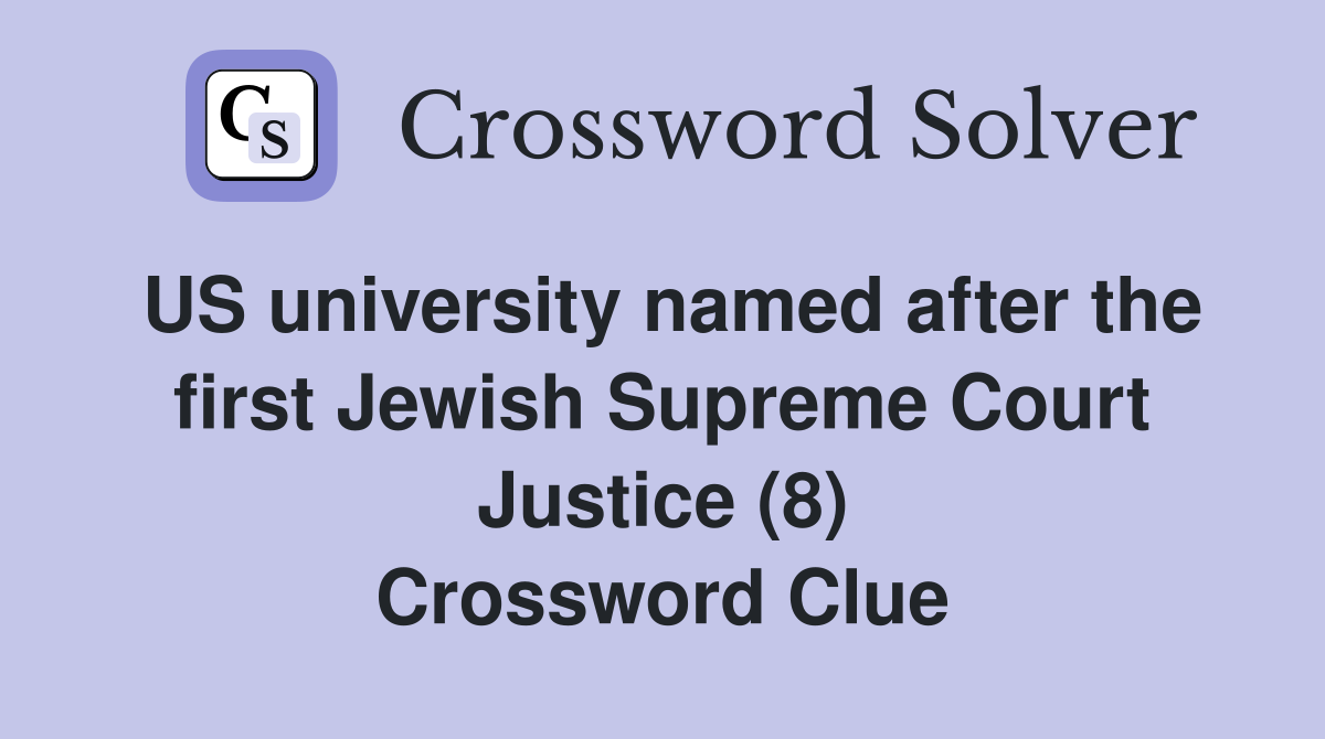 US university named after the first Jewish Supreme Court Justice (8) Crossword Clue