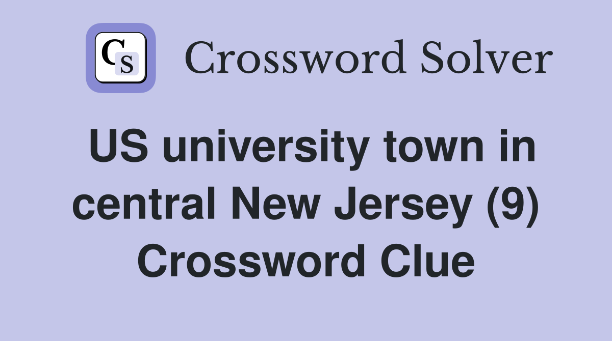 US university town in central New Jersey (9) Crossword Clue
