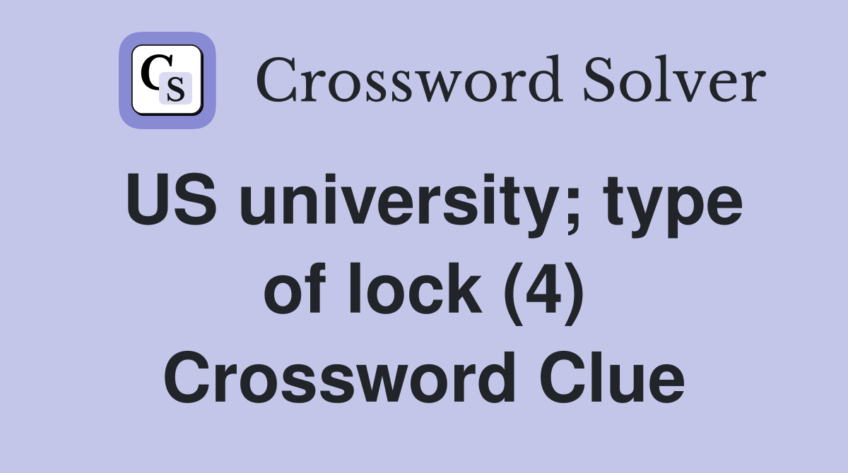 US university; type of lock (4) Crossword Clue