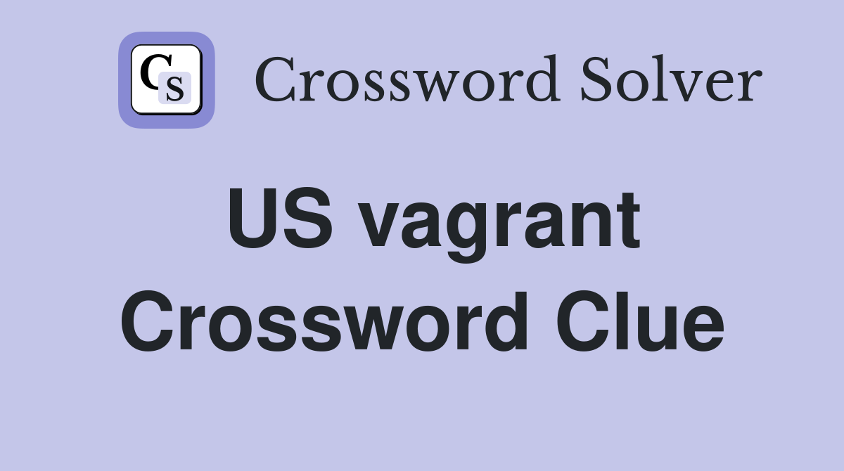 US vagrant Crossword Clue