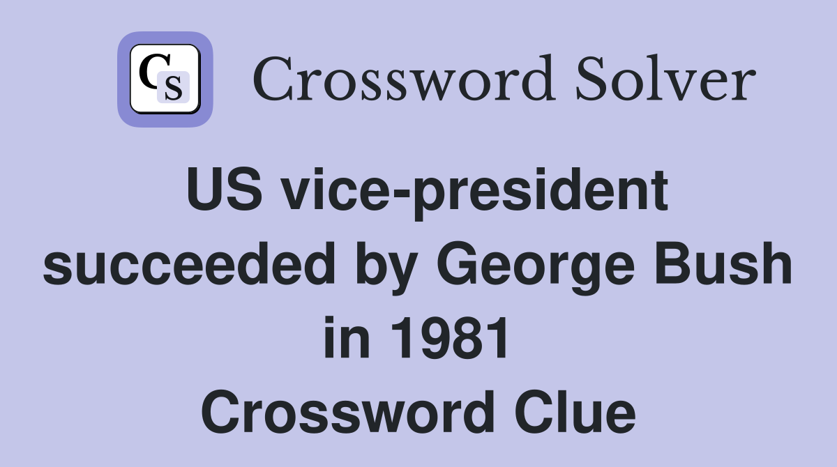 US vice-president succeeded by George Bush in 1981 Crossword Clue