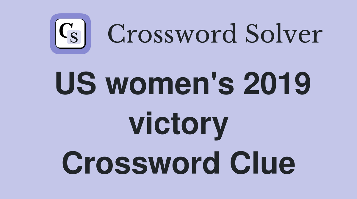 US women's 2019 victory Crossword Clue