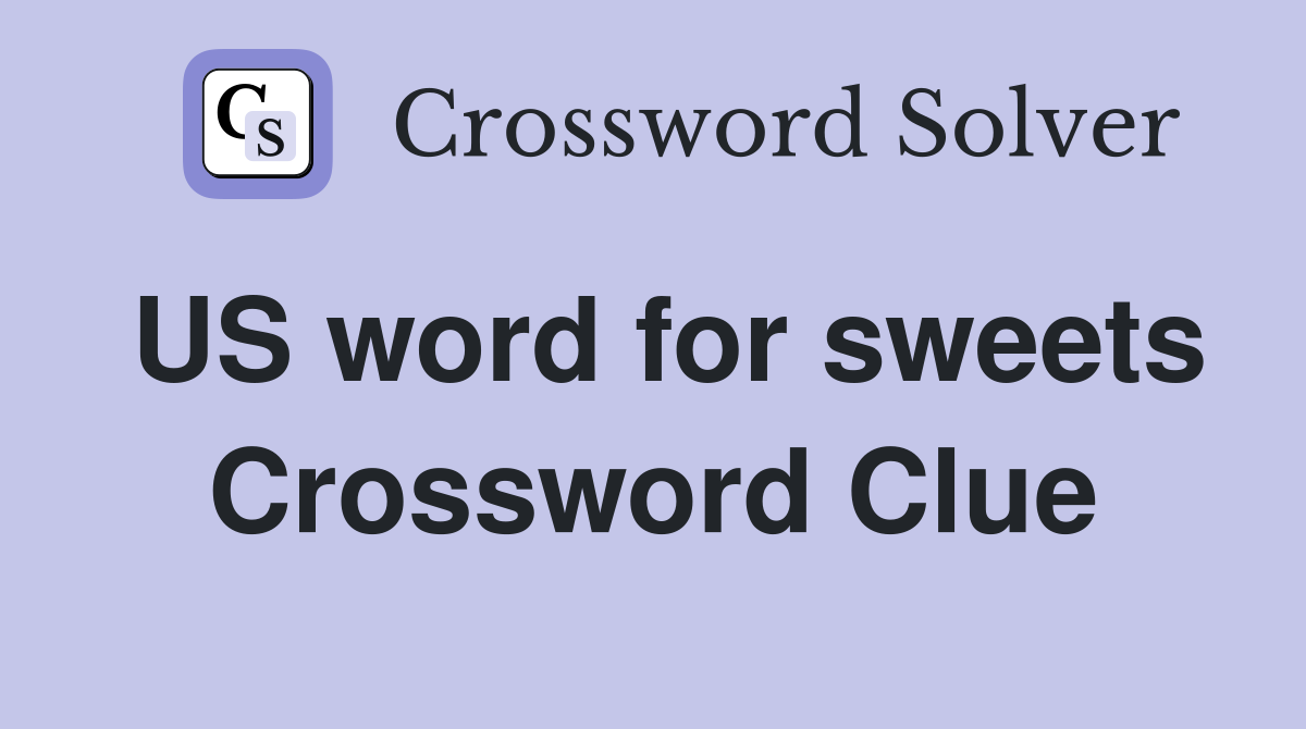 US word for sweets Crossword Clue