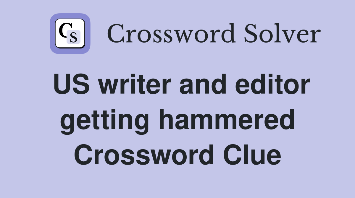 US writer and editor getting hammered Crossword Clue