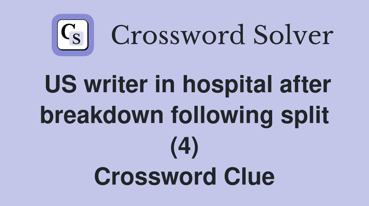 US writer in hospital after breakdown following split (4) Crossword Clue
