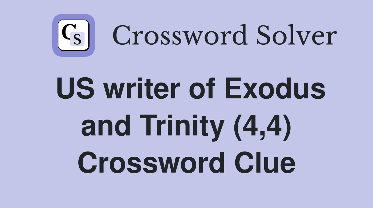 US writer of Exodus and Trinity (4,4) Crossword Clue