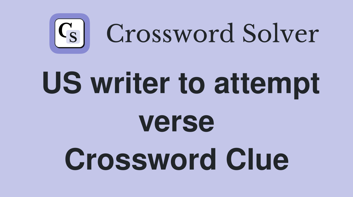 US writer to attempt verse Crossword Clue