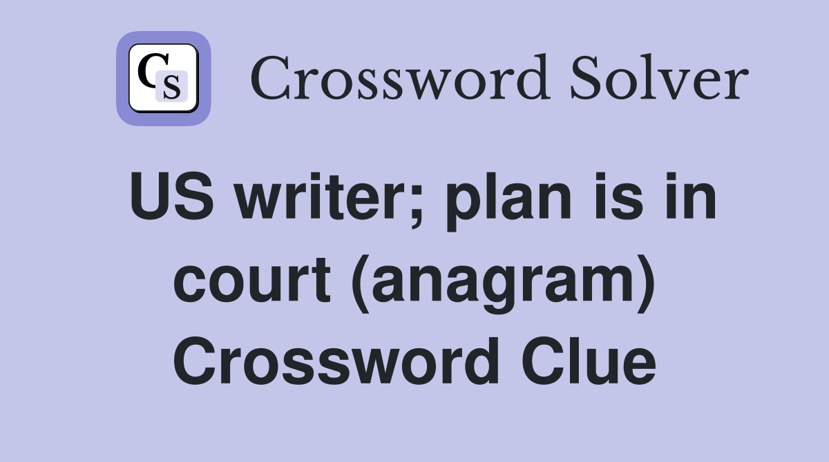 US writer; plan is in court (anagram) Crossword Clue