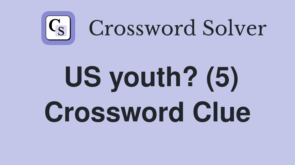 US youth? (5) Crossword Clue