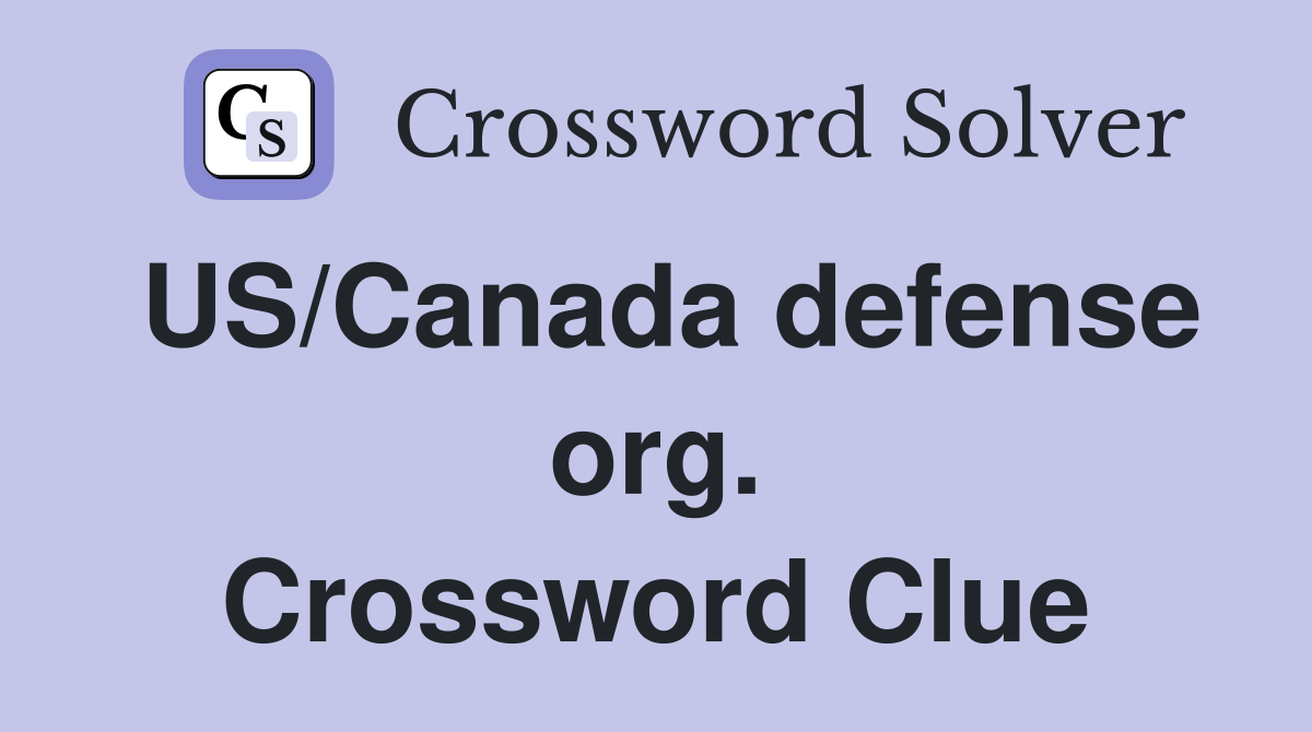 US/Canada defense org. Crossword Clue