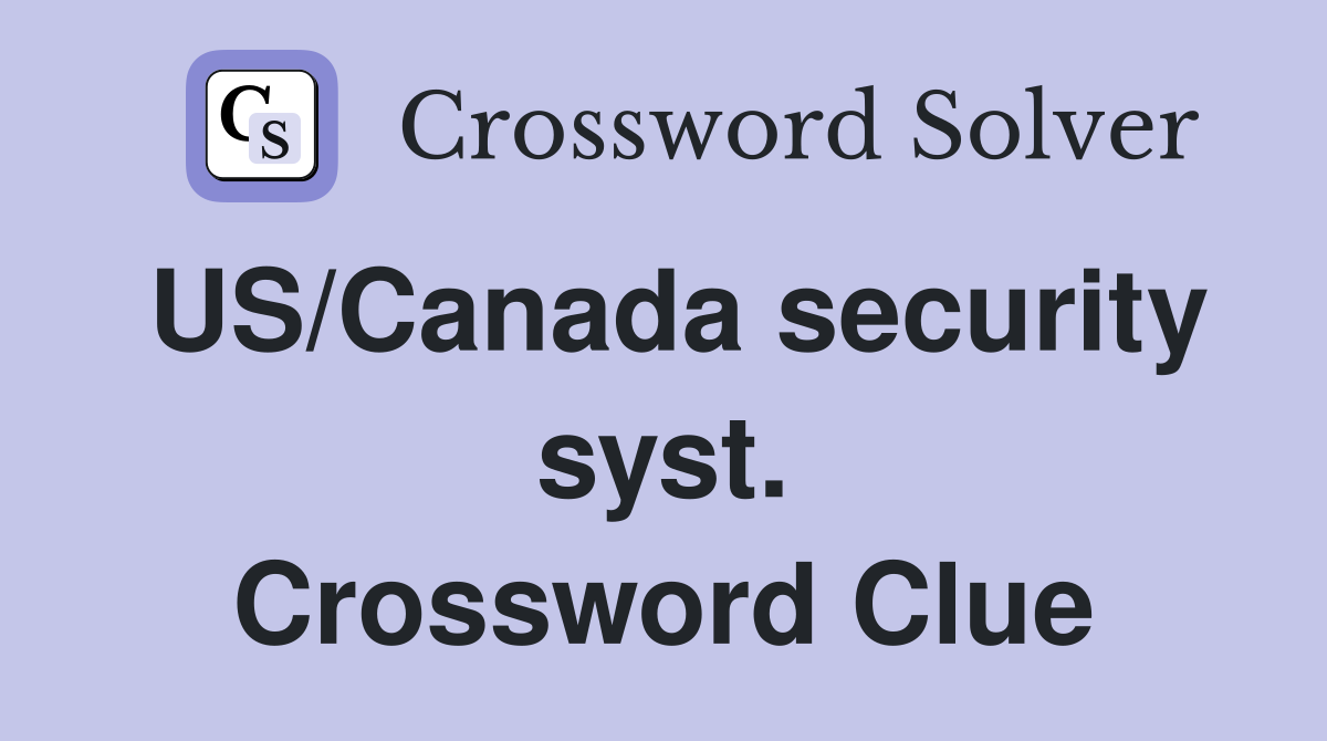 US/Canada security syst. Crossword Clue