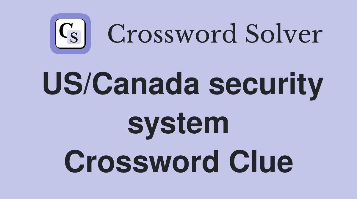 US/Canada security system Crossword Clue