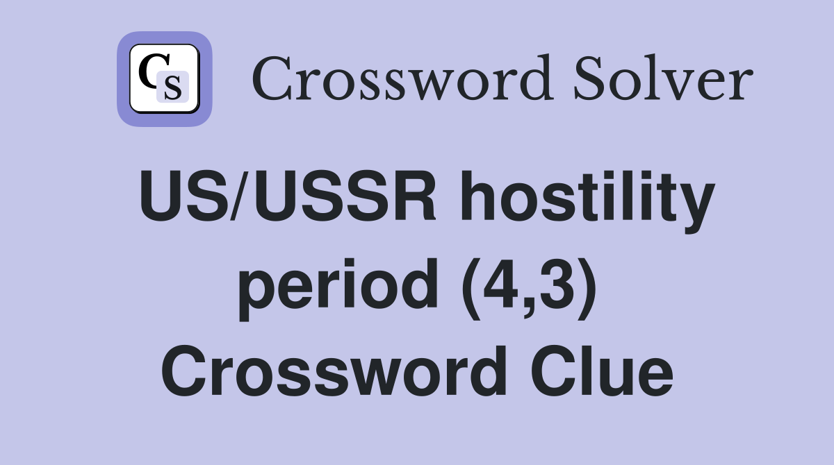 US/USSR hostility period (4,3) Crossword Clue