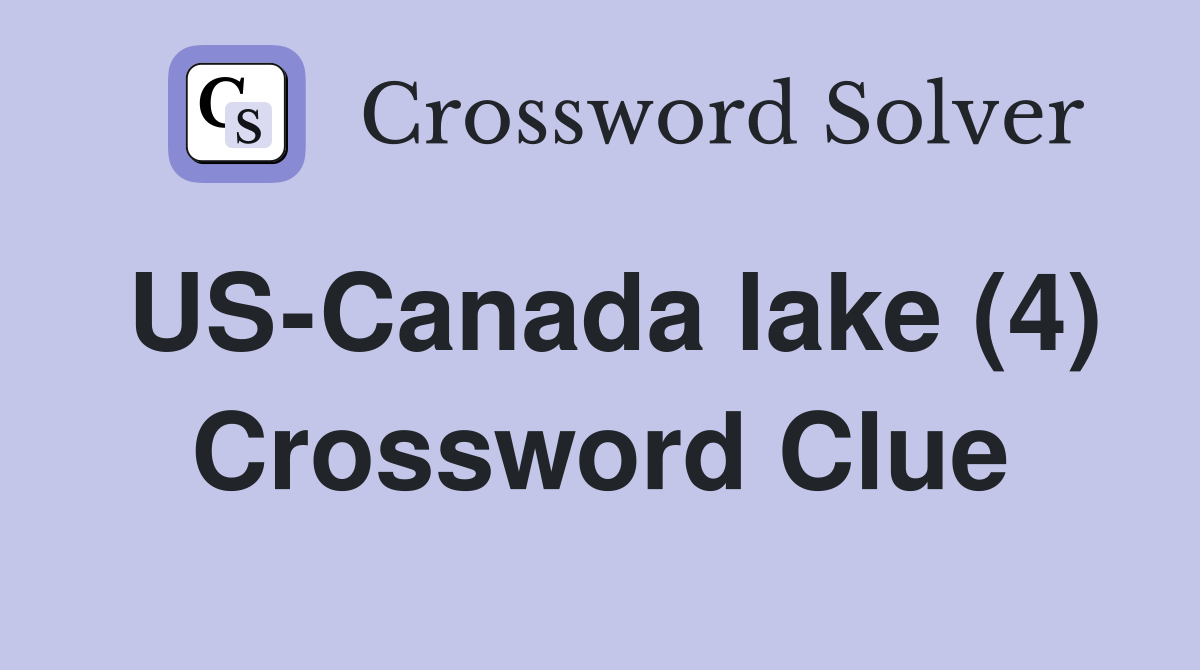 US-Canada lake (4) Crossword Clue