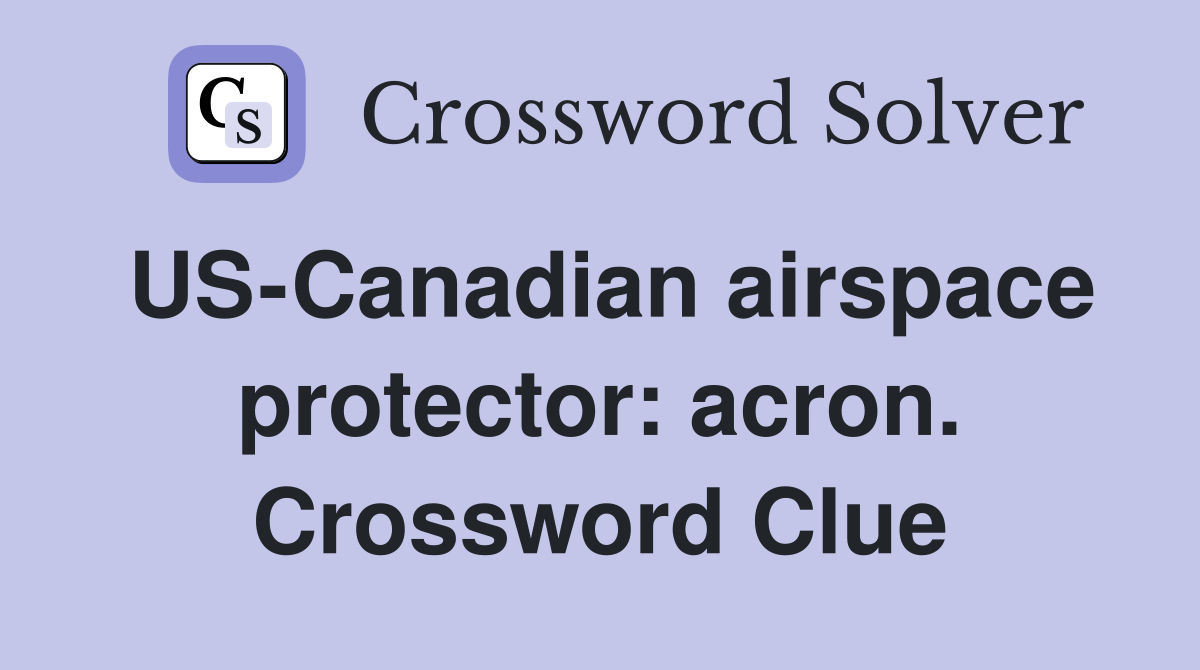 US-Canadian airspace protector: acron. Crossword Clue