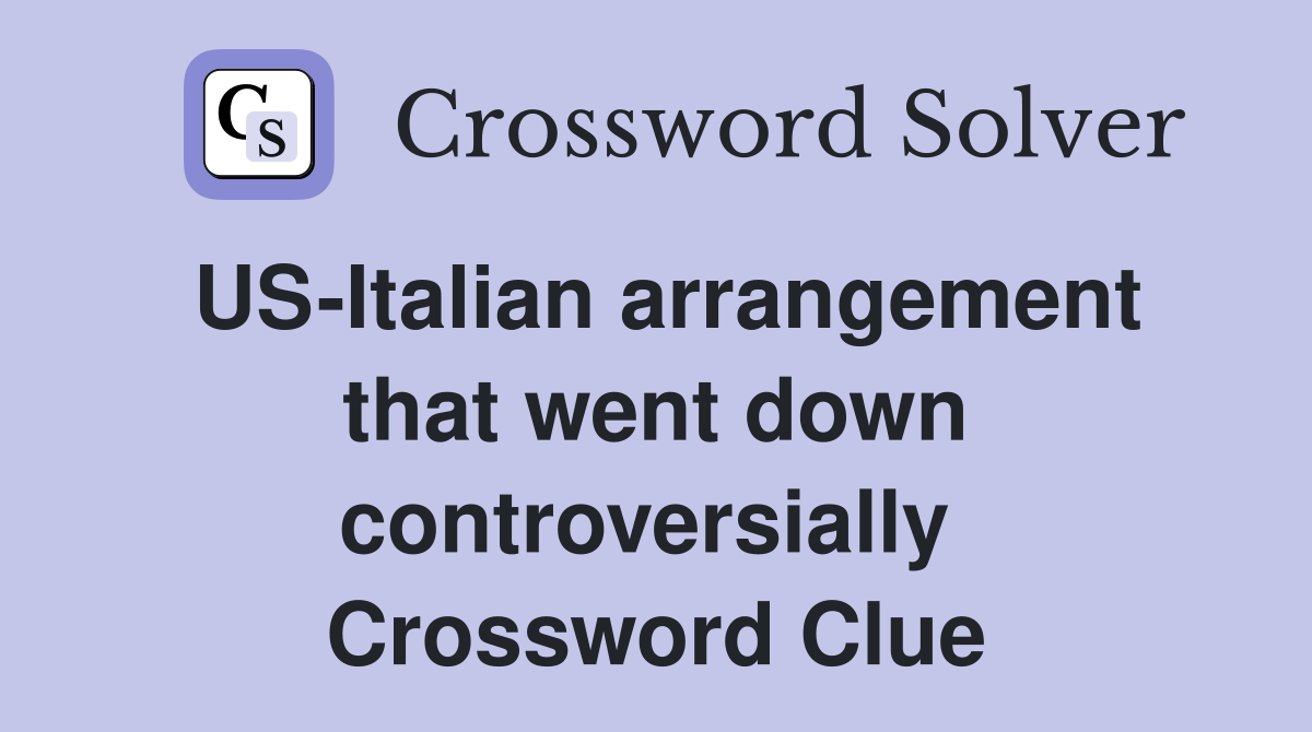 US-Italian arrangement that went down controversially  Crossword Clue