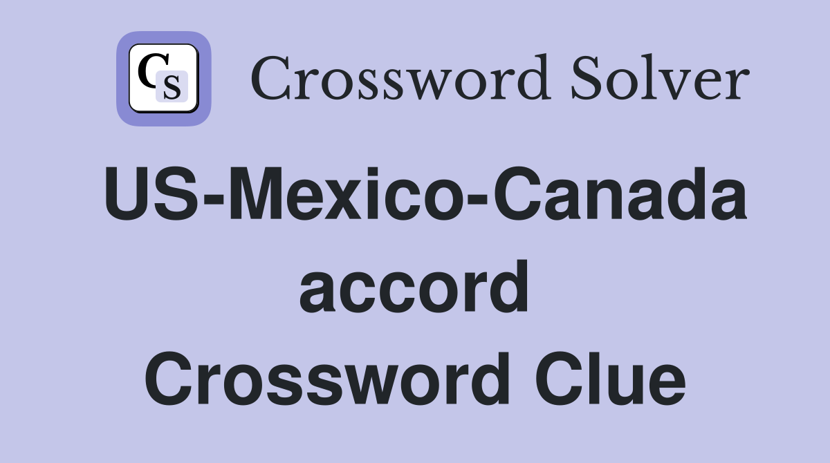 US-Mexico-Canada accord Crossword Clue