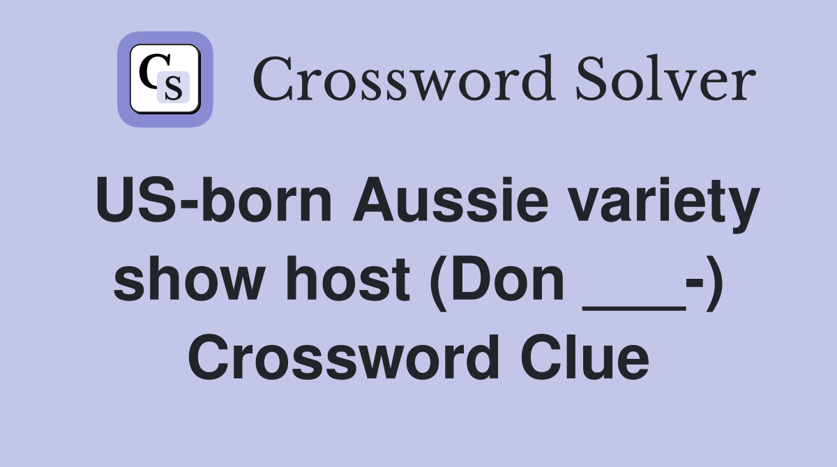 US-born Aussie variety show host (Don ___-) Crossword Clue