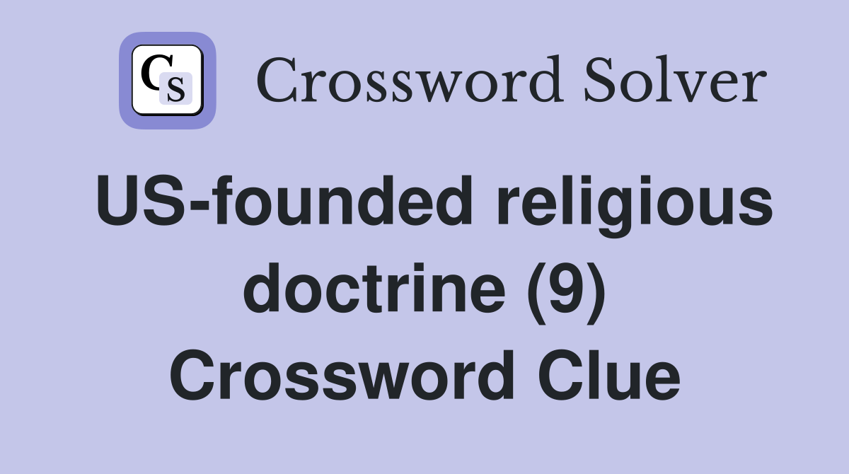 US-founded religious doctrine (9) Crossword Clue