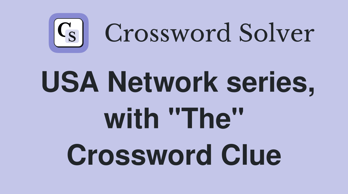 USA Network series, with "The" Crossword Clue