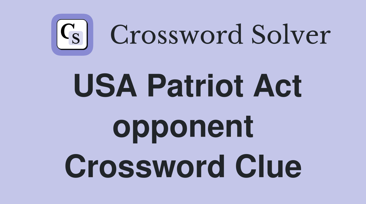 USA Patriot Act opponent Crossword Clue