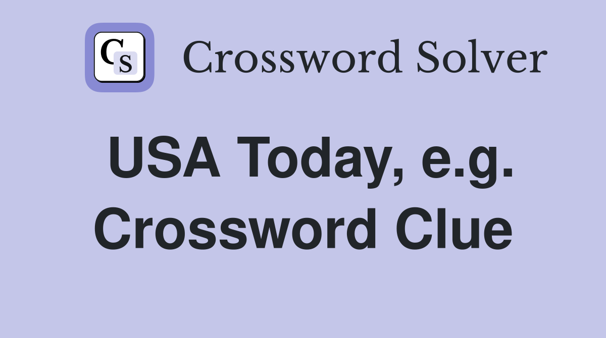 USA Today, e.g. Crossword Clue