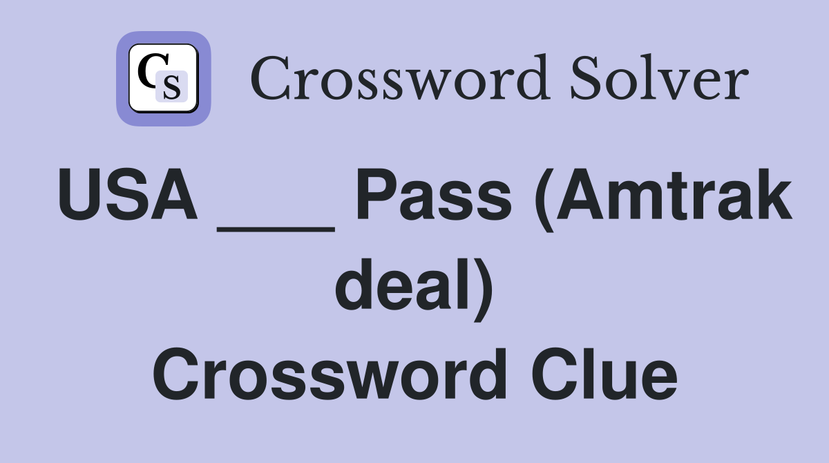 USA ___ Pass (Amtrak deal) Crossword Clue
