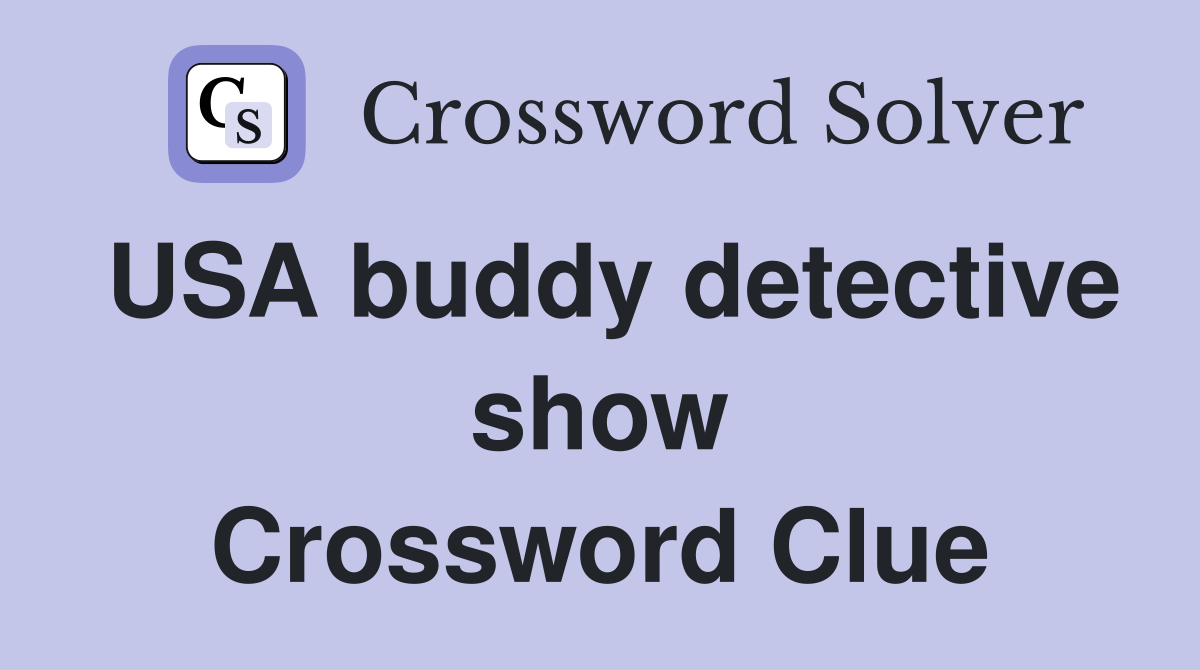 USA buddy detective show Crossword Clue