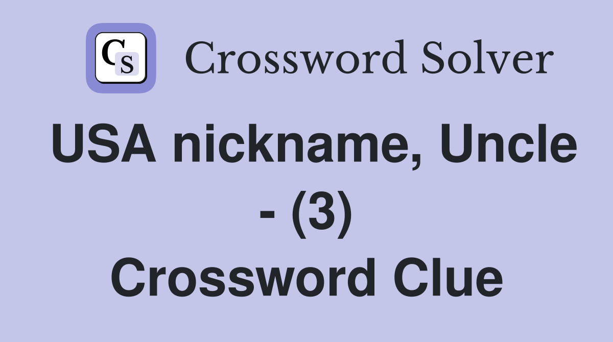 USA nickname, Uncle - (3) Crossword Clue