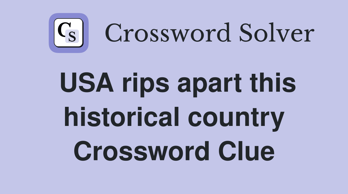 USA rips apart this historical country Crossword Clue