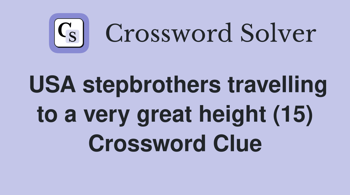 USA stepbrothers travelling to a very great height (15) Crossword Clue