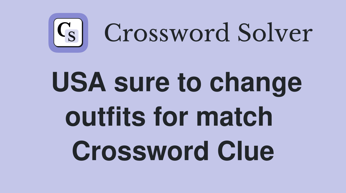 USA sure to change outfits for match  Crossword Clue