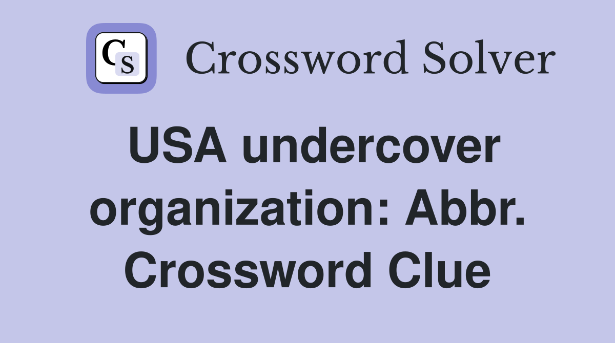 USA undercover organization: Abbr. Crossword Clue