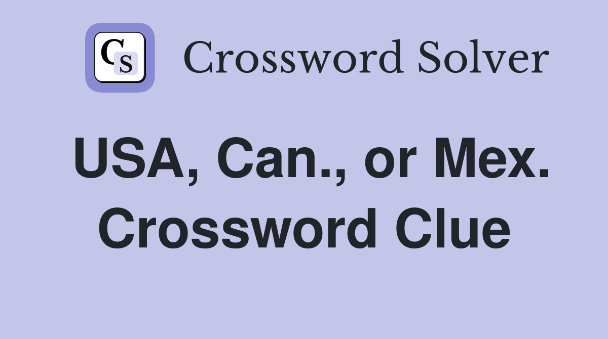 USA, Can., or Mex. Crossword Clue
